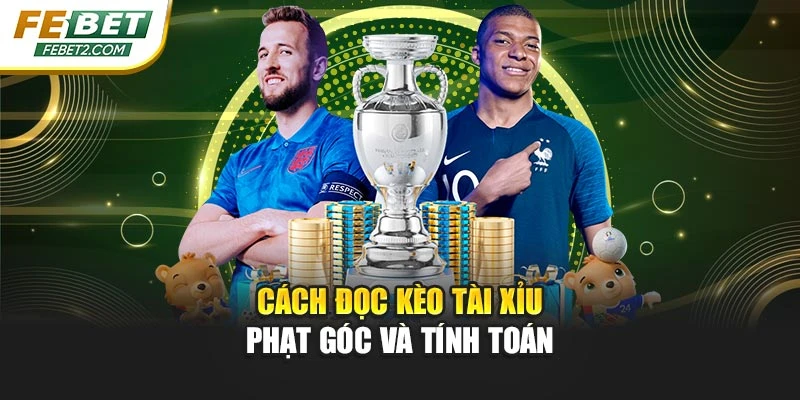 Cách đọc kèo tài xỉu phạt góc và tính toán