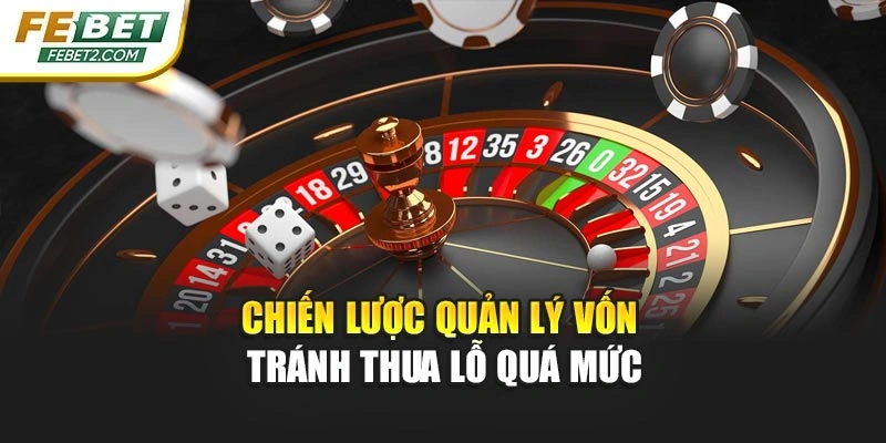 Chiến lược quản lý vốn tránh thua lỗ quá mức
