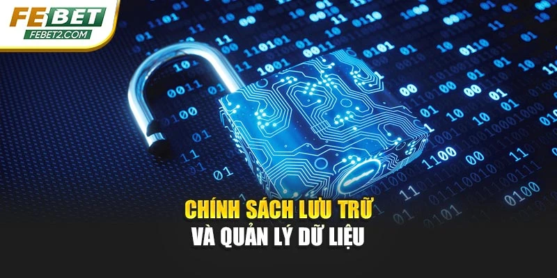 Chính sách lưu trữ và quản lý dữ liệu