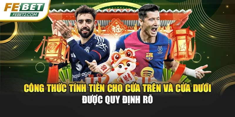 Công thức tính tiền cho cửa trên và cửa dưới được quy định rõ