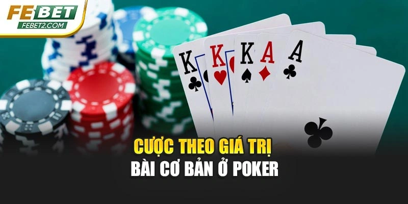 Cược theo giá trị bài cơ bản ở Poker