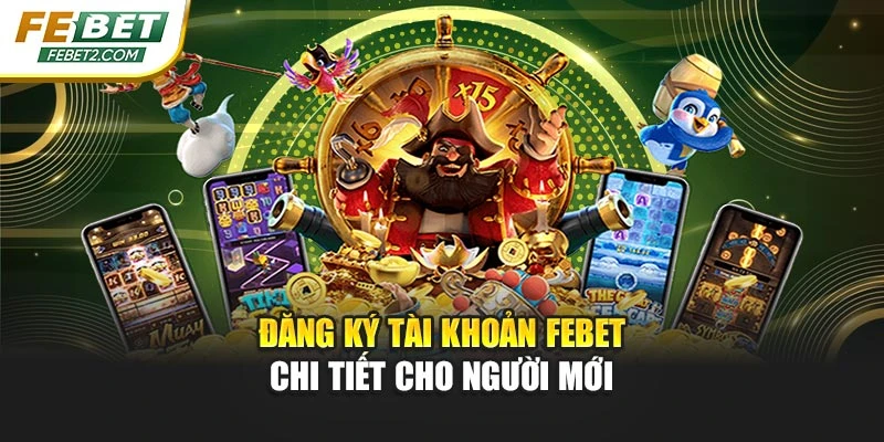 Đăng ký tài khoản FEBET chi tiết cho người mới