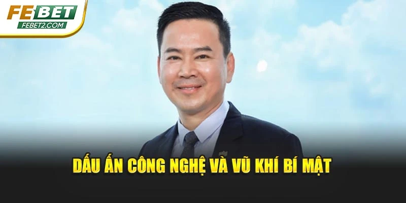 Dấu ấn công nghệ và vũ khí bí mật
