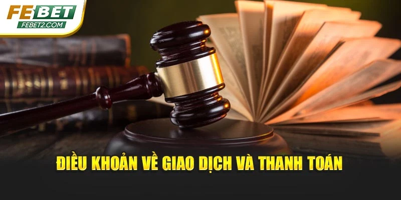 Điều khoản về giao dịch và thanh toán