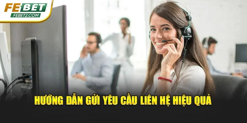 Hướng dẫn gửi yêu cầu liên hệ hiệu quả