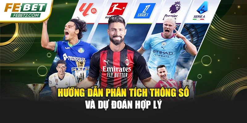 Hướng dẫn phân tích thông số và dự đoán hợp lý