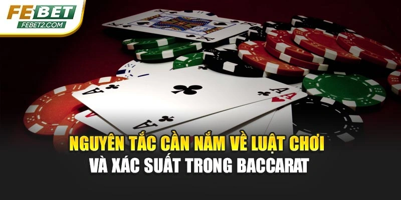 Nguyên tắc cần nắm về luật chơi và xác suất trong baccarat