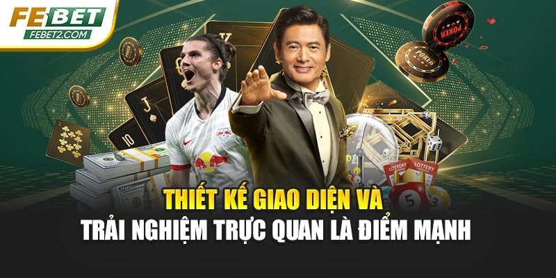 Thiết kế giao diện và trải nghiệm trực quan là điểm mạnh