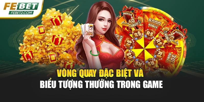 Vòng quay đặc biệt và biểu tượng thưởng trong game